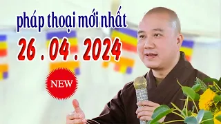 Pháp Thoại Mới nhất ngày 23 .04 .2024 Cực Hay _  Thầy Thích Pháp Hòa, Giảng Tại Tu viện Diệu Quang