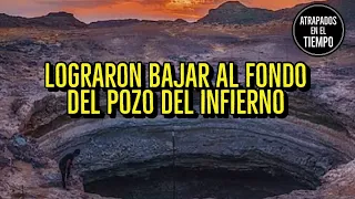 Lograron bajar al fondo del pozo del infierno