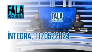 Assista na íntegra o Fala Moçambique  11/05/2024
