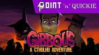 Gibbous - A Cthulhu Adventure - Point 'n' Quickie