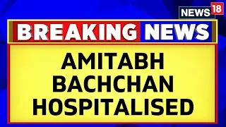 Amitabh Bachchan Admitted To Kokilaben Hospital In Mumbai | Amitabh Bachchan News | News18