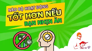 📌 Muốn Não Hoạt Tốt hơn (Tập trung hơn) Hãy Nhịn ăn