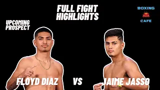 Floyd Diaz vs Jaime Jasso | Full Fight Highlights