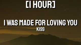 Kiss - I Was Made For Loving You [1HOUR] (Lyrics) | I was made for lovin' you, baby [TikTok Song]