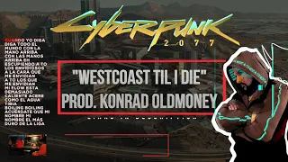 Cyberpunk 2077 Soundtrack “Westcoast Til I Die” Konrad OldMoney (DJ CholoZ) Cerbeus - Lyric Video