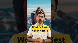 Do you know the World’s Best 7 Star Hotel .