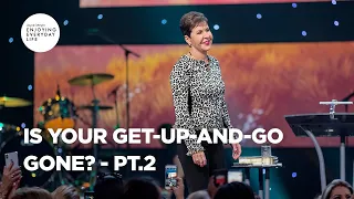 Is Your Get-Up-and-Go Gone? Pt. 2 | Joyce Meyer | Enjoying Everyday Life