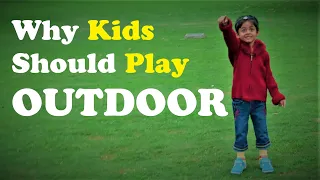 Benefits of outdoor play to children | Why kids should play outdoor | Fun games for kids
