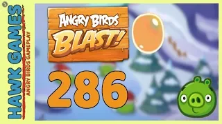 Angry Birds Blast Level 286 - 3 Stars Walkthrough, No Boosters