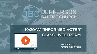 JBC Livestream - Oct 16, 2022 "Informed Voter pt 4" DC Class 10:20am