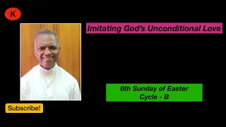 Imitating God's Unconditional Love, 6th Sunday of Easter - B, May 05, 2024, Sunday Reflections