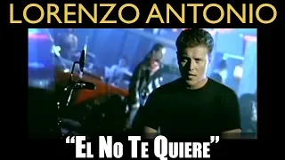 Lorenzo Antonio - "El No Te Quiere" - Video Oficial