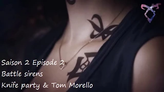 Shadowhunters S2E02 - Battle sirens - Knife party & Tom Morello