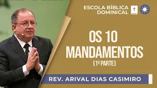 Os 10 mandamentos - 1ª Parte I Rev. Arival Dias Casimiro I EBD | IPP