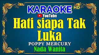 HATI SIAPA TAK LUKA - Poppy Mercury [ KARAOKE HD ] Nada Wanita