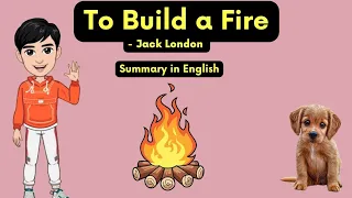 To Build a Fire Summary in English