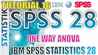 UJI ANOVA SATU JALUR (ONE WAY ANOVA) IBM SPSS STATISTICS 28 -  TUTORIAL 16