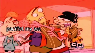 edd from ed edd n eddy being a little shit for 6 minutes