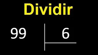 Dividir 99 entre 6 , division inexacta con resultado decimal  . Como se dividen 2 numeros