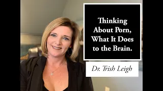 Thinking About Porn, What It Does to the Brain.