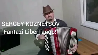 "Fantazi Liber Tango" Фантазия Либер Танго! (Уникальный ЭлектроБаян) Сергей Кузнецов-Светлый