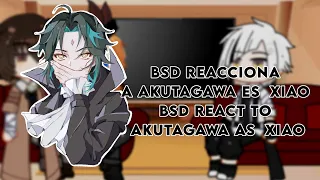 Bsd reacciona a Akutagawa es Xiao// shin soukoku// xioether