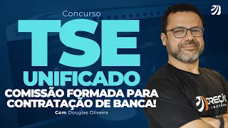 CONCURSO TSE UNIFICADO: COMISSÃO FORMADA PARA CONTRATAÇÃO DE BANCA! (Douglas Oliveira)