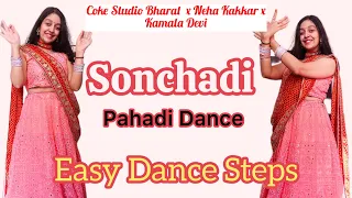 Sonchadi | Dance Cover | Pahadi Song | Coke Studio Bharat , Neha Kakkar, Kamala Devi | Easy Dance