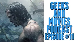 Geeks And Movies Podcast Episode #11 - The Legend Of Tarzan