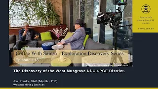 Exploration Discovery Series - The Discovery of the West Musgrave Ni-Cu-PGE District - Episode 113