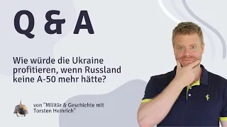 Wie würde die Ukraine profitieren, wenn Russland keine A-50 mehr hätte?