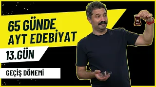 Geçiş Dönemi / 13.GÜN / 65 Günde AYT Edebiyat Kampı/ RÜŞTÜ HOCA