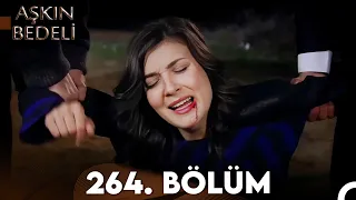 Aşkın Bedeli | 264. Bölüm Full İzle