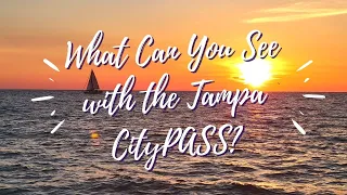 What Can You See with the Tampa CityPASS?