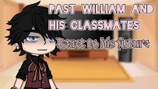 Past william and his classmates react to William's future • Lazy •Remake