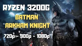 Ryzen 3 3200g Batman Arkham Knight | 720p - 900p - 1080p