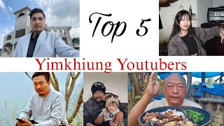 Top 5 Yimkhiung Youtubers|| @yimkhongtv  @sorieatsandvlogs4565