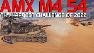 The BIGGEST challenge of 2022! AMX M4 54 | World of Tanks