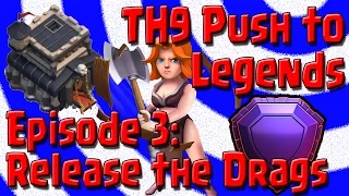 Clash of Clans - TH9 Push to Legends League - Episode 3 - Release the Dragons!