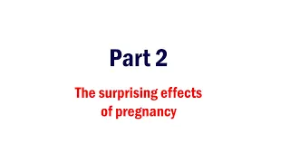 Surprising Effects of Pregnancy - Part 2