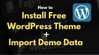 How to Install Free WordPress Theme and Import Demo Data