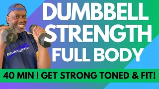 Get Strong Toned and Fit with Dumbbell Strength Full Body Exercise Workout | 40 Min