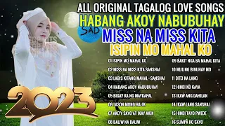 Habang Ako'y Nabubuhay, Isipin Mo Mahal Ko, Miss Na Miss Kita [ Playlist Album ]💚BEST OF SONGS 2023