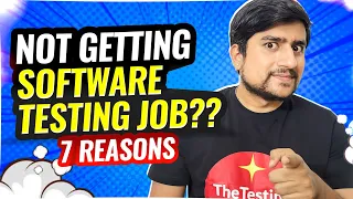 7 Reasons Why You Are Not Getting Software Testing Job