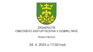 ZASADNUTIE OBECNÉHO ZASTUPITEĽSTVA V DOBREJ NIVE - 24.4. 2024  o 17:00 hod.