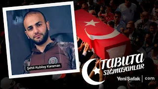 Tabuta Sığmayanlar: Şehit Kubilay Karaman (167. Bölüm)