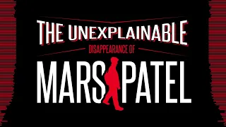 The Unexplainable Disappearance of Mars Patel S1 Ep1