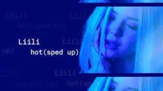 Liili - Hot (Sped up version)