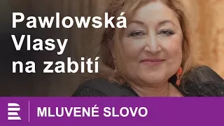 Halina Pawlowská: Vlasy na zabití | MLUVENÉ SLOVO CZ