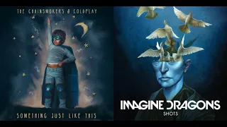 Something Just Like This x Shots (Mashup) - Imagine Dragons, The Chainsmokers, Coldplay